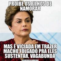 PROIBE OS FILHOS DE NAMORARMAS É VICIADA EM TRAZER MACHO FOLGADO PRA ELES SUSTENTAR, VAGABUNDA