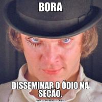 BORADISSEMINAR O ÓDIO NA SEÇÃO.