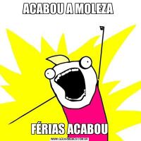 ACABOU A MOLEZA FÉRIAS ACABOU