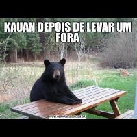 KAUAN DEPOIS DE LEVAR UM FORA