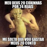 MEU DEUS 20 COXINHAS POR 24 REAIS ME SOLTA QUE VOU GASTAR MEUS 20 CONTO