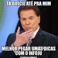 TÁ DIFÍCIL ATÉ PRA MIMMELHOR PEGAR UMAS DICAS COM O INFOJU