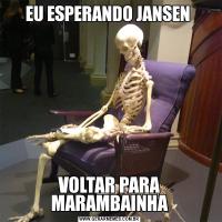 EU ESPERANDO JANSEN VOLTAR PARA MARAMBAINHA