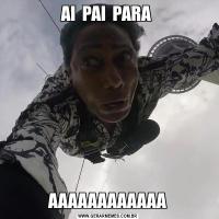 AI  PAI  PARA AAAAAAAAAAAA