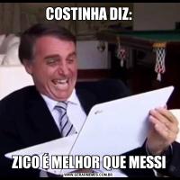 COSTINHA DIZ:ZICO É MELHOR QUE MESSI