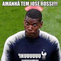 AMANHÃ TEM JOSÉ ROSSI!!!IHUUUUUU