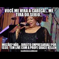 VOCÊ ME VIRA A CABEÇA... ME TIRA DO SÉRIO...MOZÃO? NÃO... DIREITO EMPRESARIAL! POR ISSO, TEM LIVE COM A PROFE GRACE KELLEN