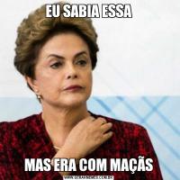 EU SABIA ESSAMAS ERA COM MAÇÃS