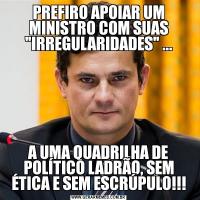 PREFIRO APOIAR UM MINISTRO COM SUAS 