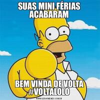 SUAS MINI FÉRIAS ACABARAMBEM VINDA DE VOLTA #VOLTALOLO