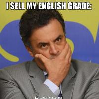 I SELL MY ENGLISH GRADE:
