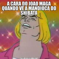 A CARA DO JOAO MAGA QUANDO VÊ A MANDIOCA DO SHIBATA