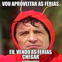 VOU APROVEITAR AS FÉRIASEU, VENDO AS FÉRIAS CHEGAR