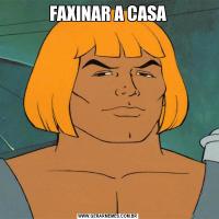 FAXINAR A CASA
