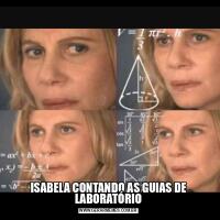 ISABELA CONTANDO AS GUIAS DE LABORATÓRIO