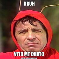 BRUHVITO MT CHATO