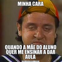 MINHA CARAQUANDO A MÃE DO ALUNO QUER ME ENSINAR A DAR AULA