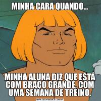 MINHA CARA QUANDO...MINHA ALUNA DIZ QUE ESTÁ COM BRAÇO GRANDE, COM UMA SEMANA DE TREINO.