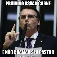 PROIBIDO ASSAR CARNEE NÃO CHAMAR SEU PASTOR