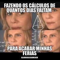 FAZENDO OS CÁLCULOS DE QUANTOS DIAS FALTAM PARA ACABAR MINHAS FÉRIAS