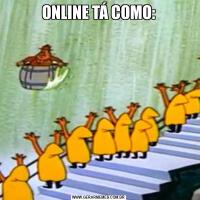 ONLINE TÁ COMO: