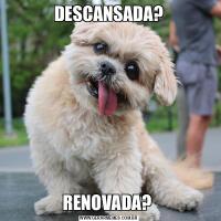 DESCANSADA?RENOVADA? 
