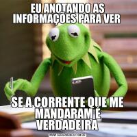 EU ANOTANDO AS INFORMAÇÕES PARA VER SE A CORRENTE QUE ME MANDARAM É VERDADEIRA