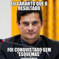 EU GARANTO QUE O RESULTADOFOI CONQUISTADO SEM 