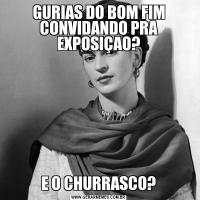 GURIAS DO BOM FIM CONVIDANDO PRA EXPOSIÇAO?E O CHURRASCO?