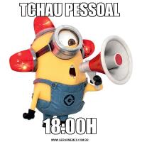 TCHAU PESSOAL18:00H