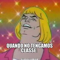 
QUANDO NO TENGAMOS CLASSE: 
