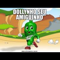 DOLLYNHO SEU AMIGUINHO