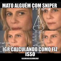 MATO ALGUÉM COM SNIPER IGR CALCULANDO COMO FIZ ISSO