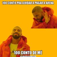 100 CONTO PRA AJUDAR A PAGAR A ARENA100 CONTO DE MÉ