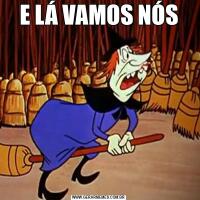 E LÁ VAMOS NÓS