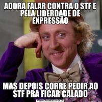 ADORA FALAR CONTRA O STF E PELA LIBERDADE DE EXPRESSÃOMAS DEPOIS CORRE PEDIR AO STF PRA FICAR CALADO