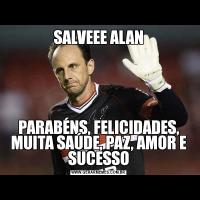 SALVEEE ALANPARABÉNS, FELICIDADES, MUITA SAÚDE, PAZ, AMOR E SUCESSO