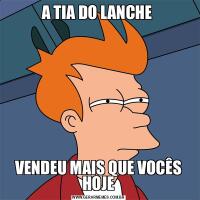 A TIA DO LANCHE VENDEU MAIS QUE VOCÊS HOJE