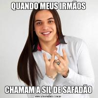 QUANDO MEUS IRMÃOSCHAMAM A SIL DE SAFADÃO