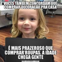 VOCÊS TAMBÉM CONCORDAM QUE COMPRAR DECORAÇÃO PRA CASAÉ MAIS PRAZEROSO QUE COMPRAR ROUPAS, A IDADE CHEGA GENTE