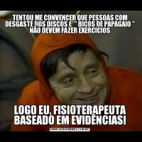 TENTOU ME CONVENCER QUE PESSOAS COM DESGASTE DOS DISCOS E  