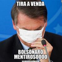 TIRA A VENDABOLSONARO MENTIROSOOOO