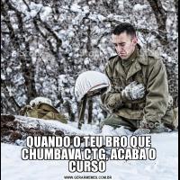 QUANDO O TEU BRO QUE CHUMBAVA CTG, ACABA O CURSO 