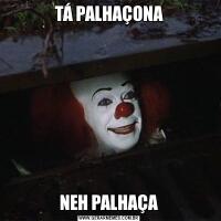 TÁ PALHAÇONANEH PALHAÇA