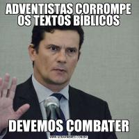 ADVENTISTAS CORROMPE OS TEXTOS BÍBLICOSDEVEMOS COMBATER