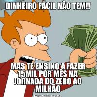 DINHEIRO FÁCIL NÃO TEM!!MAS TE ENSINO A FAZER 15MIL POR MÊS NA JORNADA DO ZERO AO MILHÃO