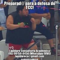 Preparad@ para a defesa do TCC!Lapidare Consultoria Acadêmica
(95) 99159-0456 (WhatsApp/VIVO)
lapidareca@gmail.com