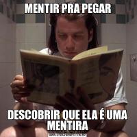 MENTIR PRA PEGARDESCOBRIR QUE ELA É UMA MENTIRA