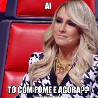AITO COM FOME E AGORA??