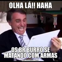 OLHA LÁ!! HAHAOS BR BURRO SE MATANDO COM ARMAS